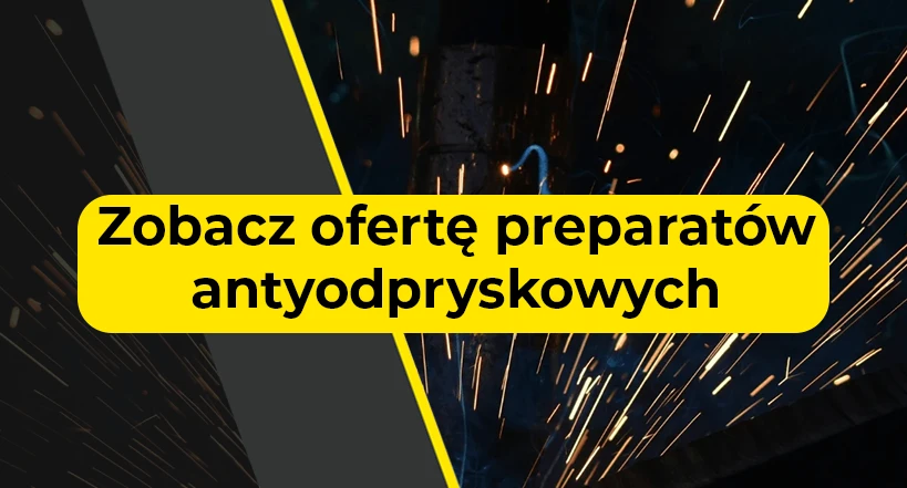 Wybierz preparat antyodpryskowy